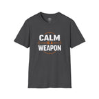 Calm Is a Weapon T-Shirt