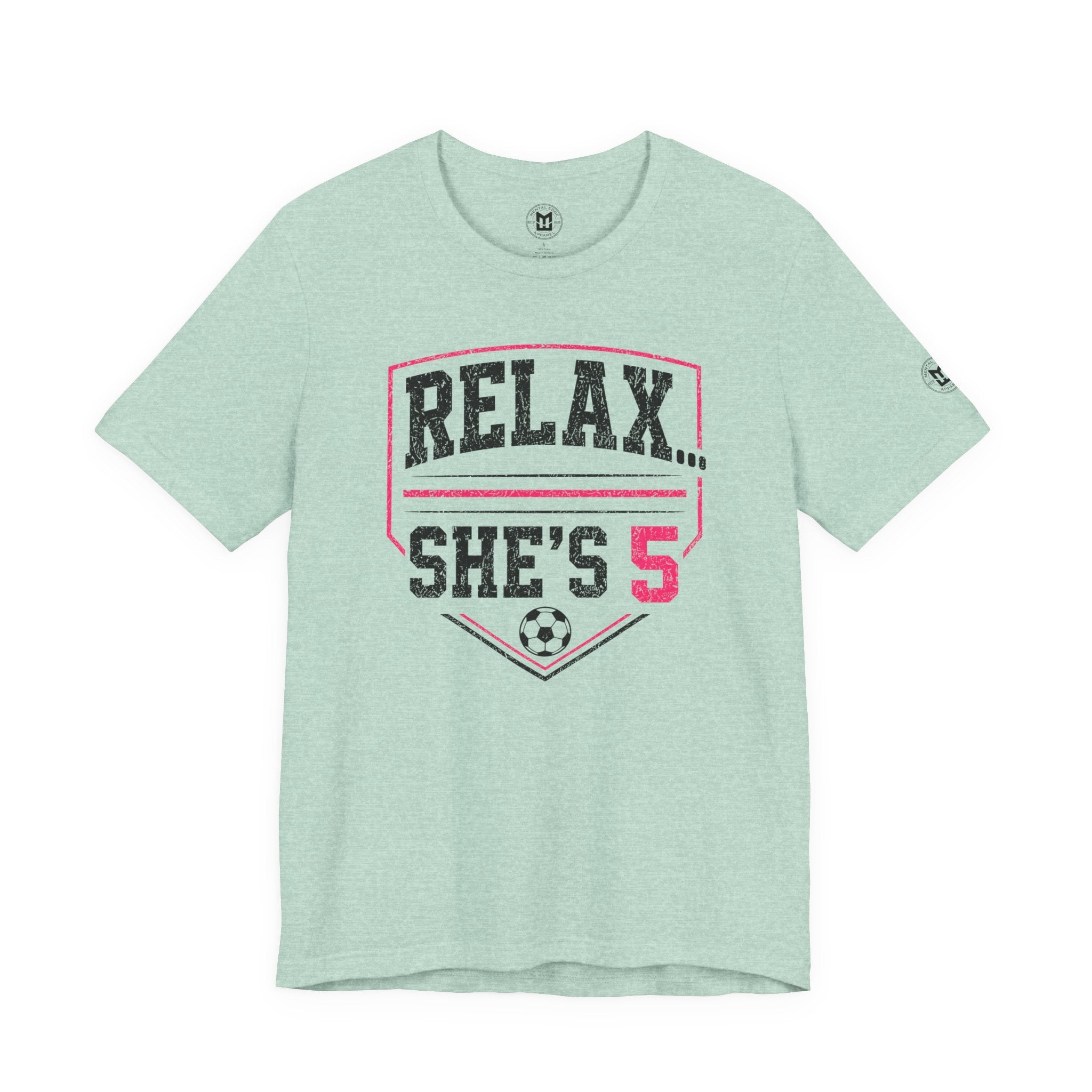 Relax... She’s 5 Soccer Mom Tee
