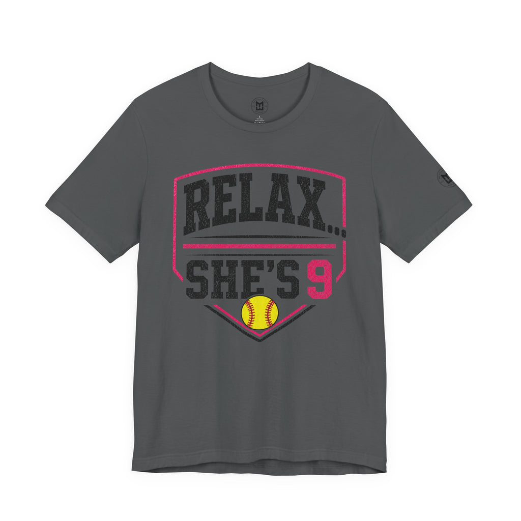 Relax… She’s 9 Softball Parents Tee