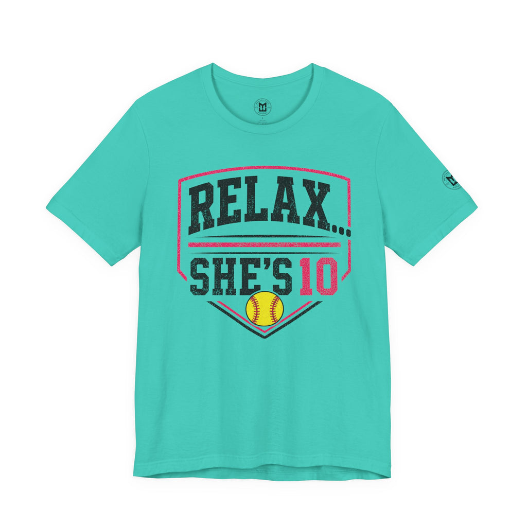 “Relax... She’s 10” Softball Parents T‑Shirt