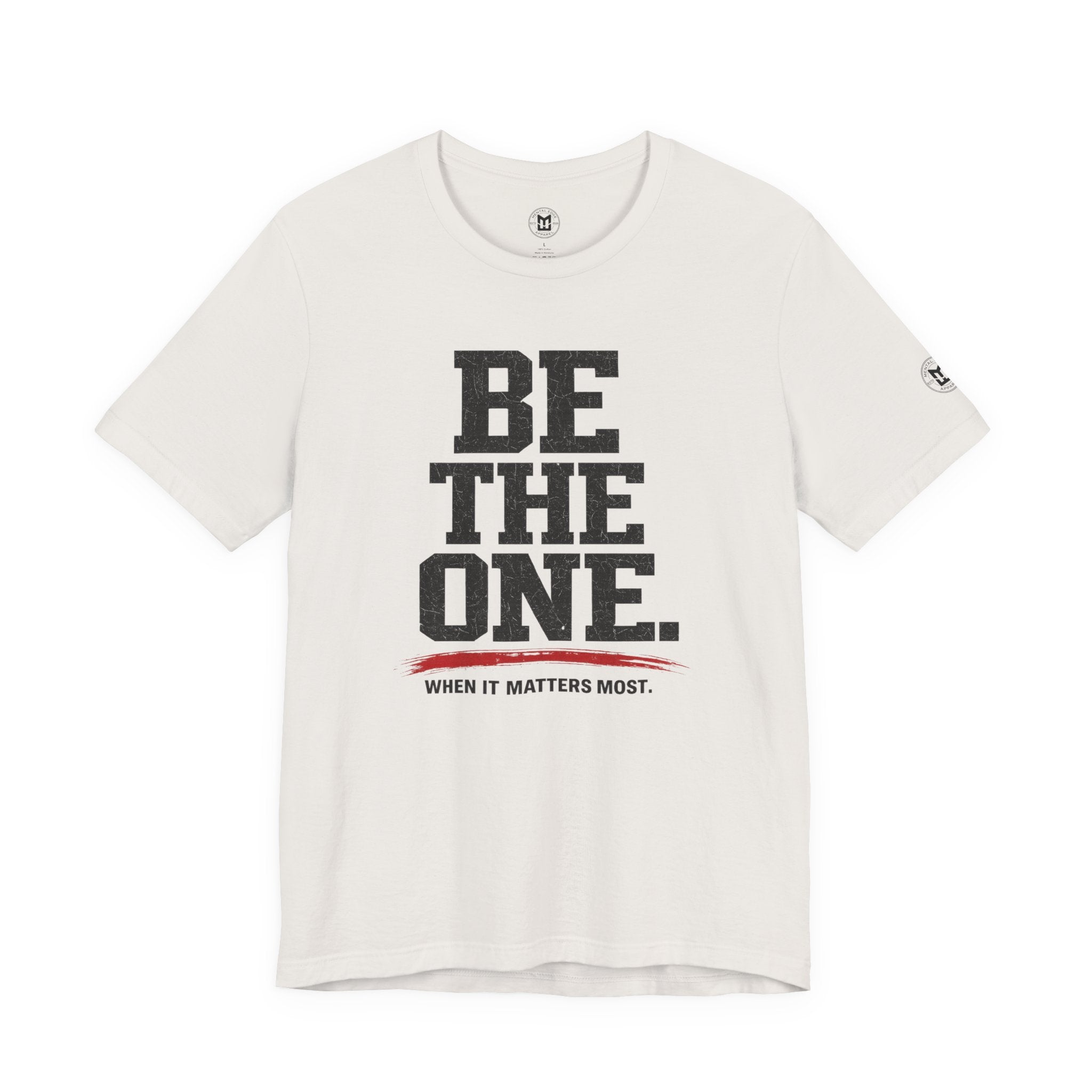 "Be The One. When It Matters Most." Motivational Graphic T‑Shirt