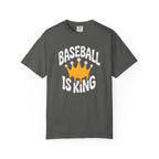 Baseball Is King T-Shirt Heavy Comfort Colors Adult Unisex