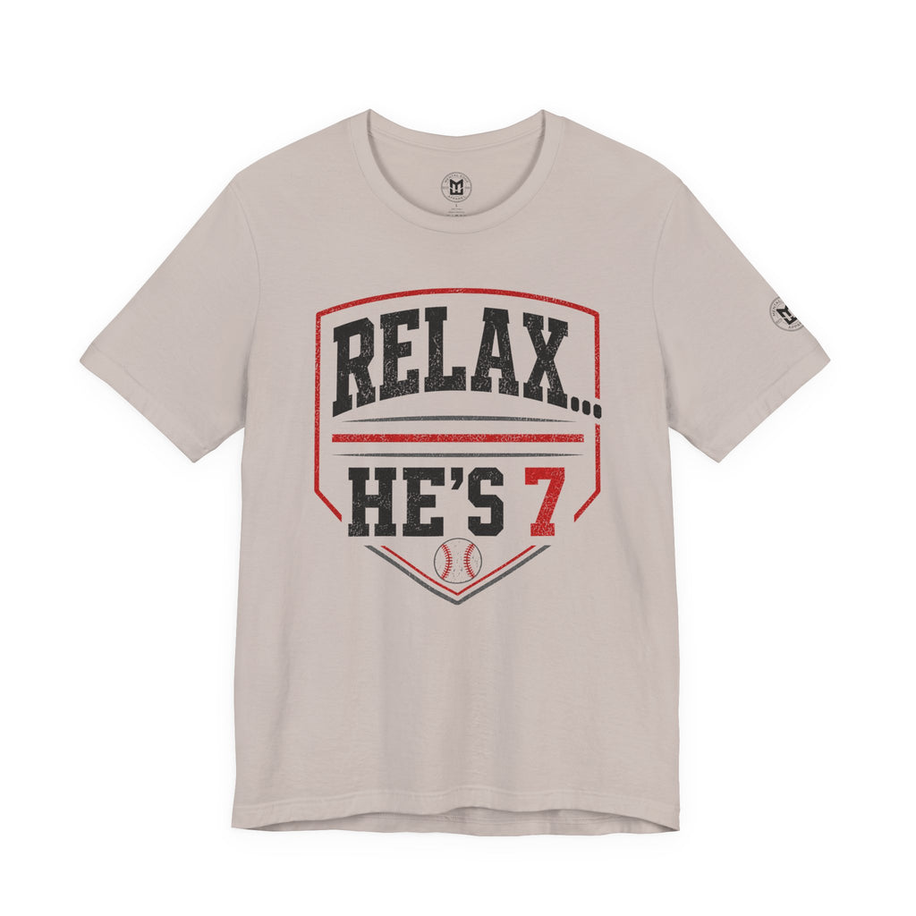 Relax… He’s 7 Baseball Parents Tee