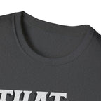 That Was Gross T- Shirt -Adult