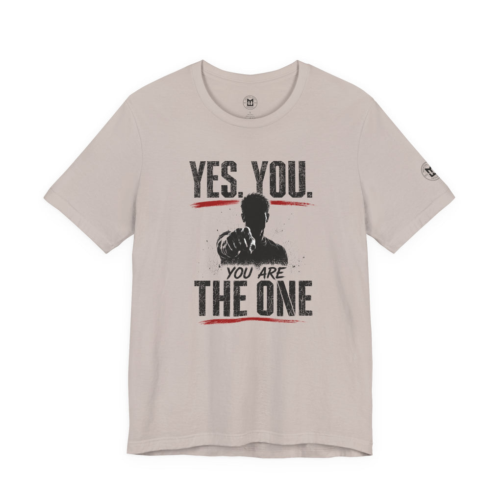 Yes You Are The One Tee - Motivational Graphic T-Shirt