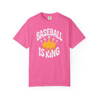 Baseball Is King T-Shirt Heavy Comfort Colors Adult Unisex