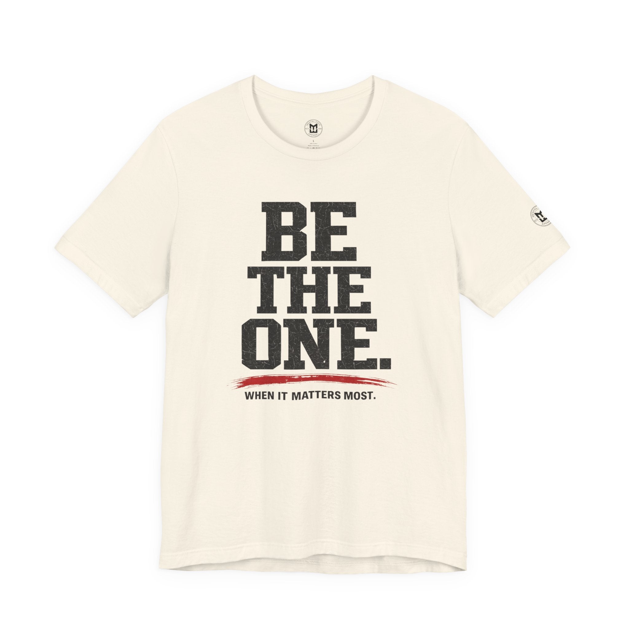 "Be The One. When It Matters Most." Motivational Graphic T‑Shirt