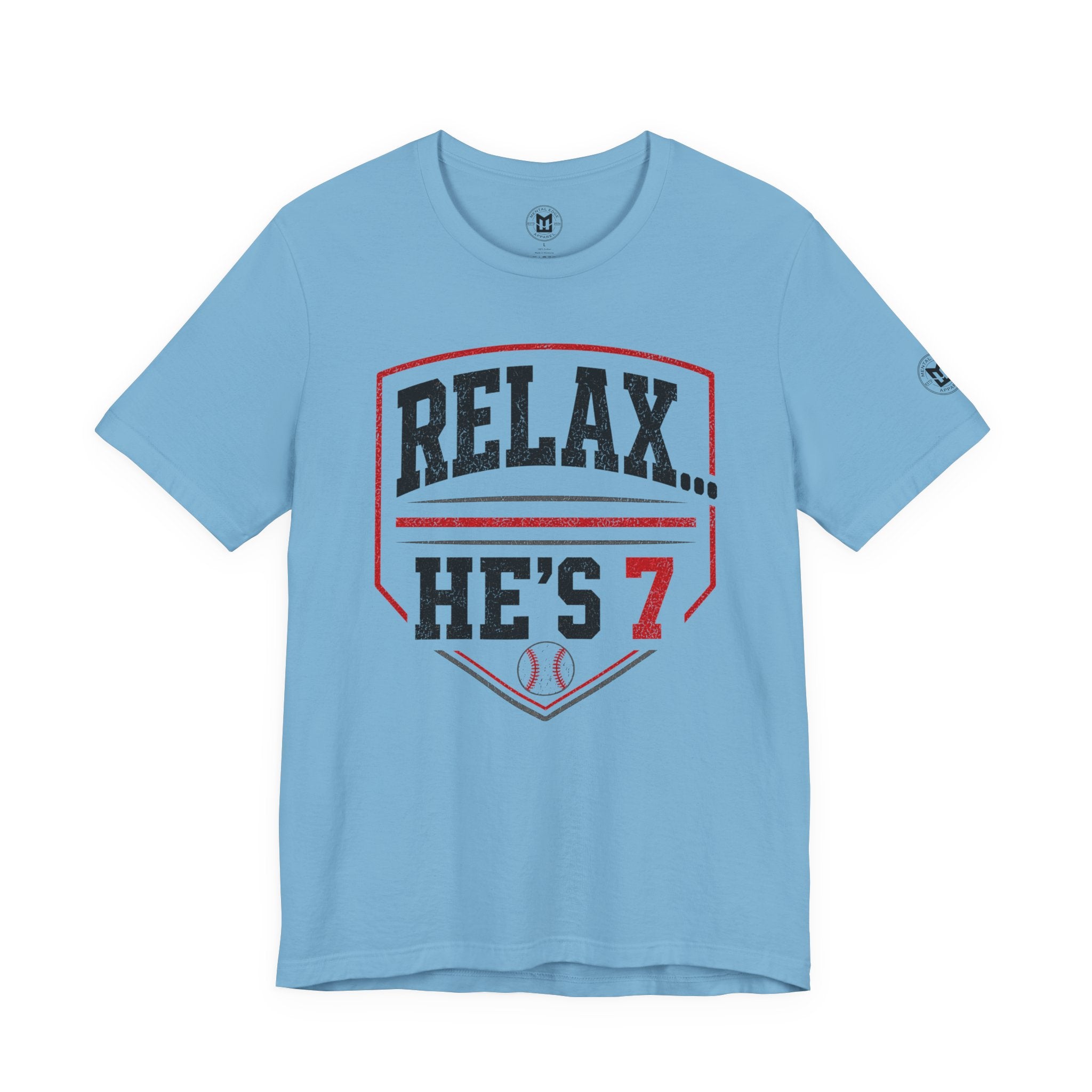 Relax… He’s 7 Baseball Parents Tee