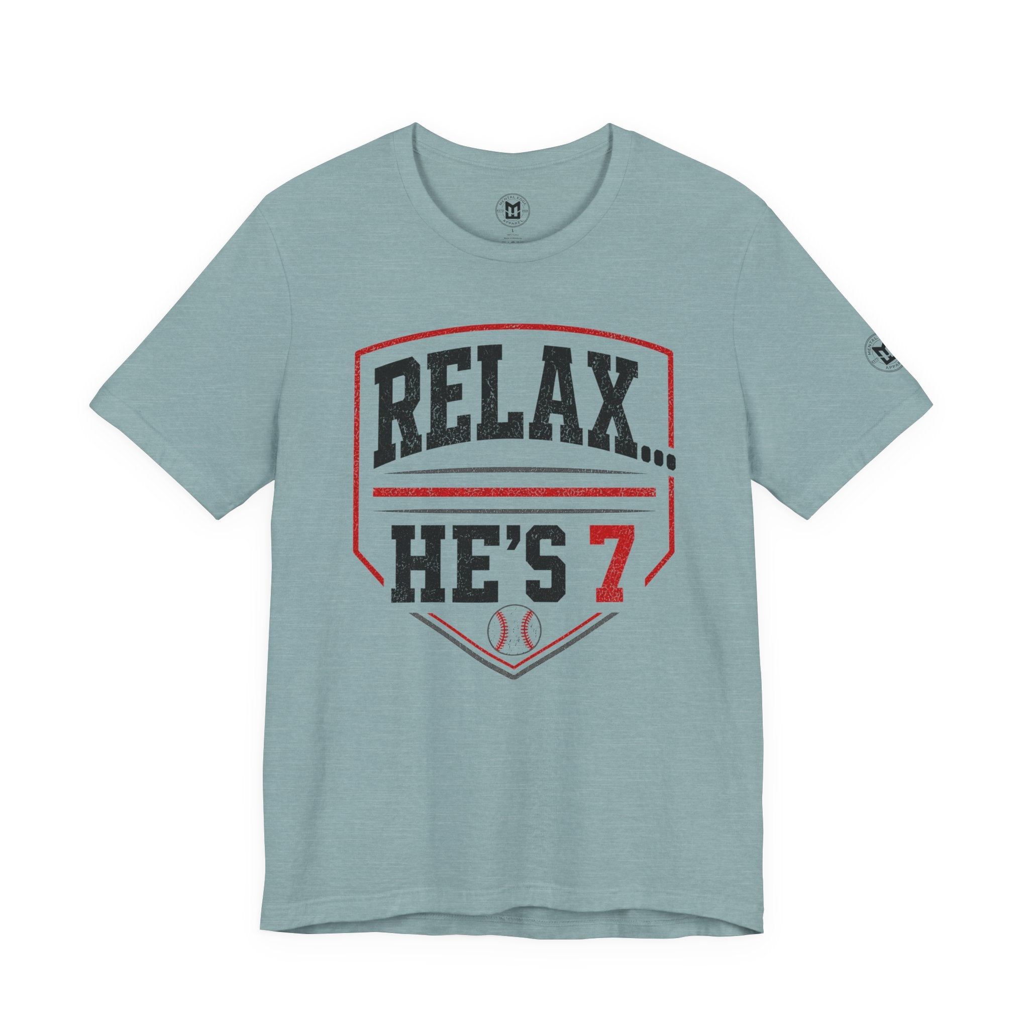 Relax… He’s 7 Baseball Parents Tee