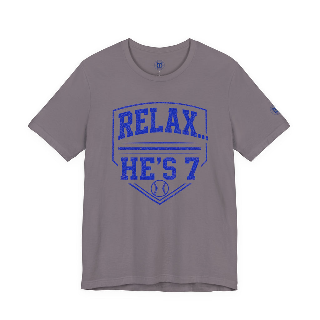 Relax… He's 7 Baseball Parents Tee - Blue
