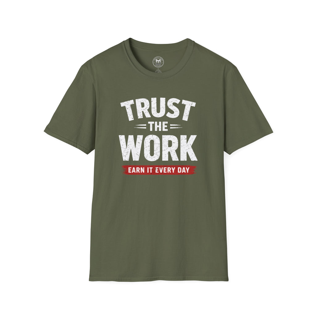 Trust The Work T-Shirt — "Earn It Every Day" Motivational Tee