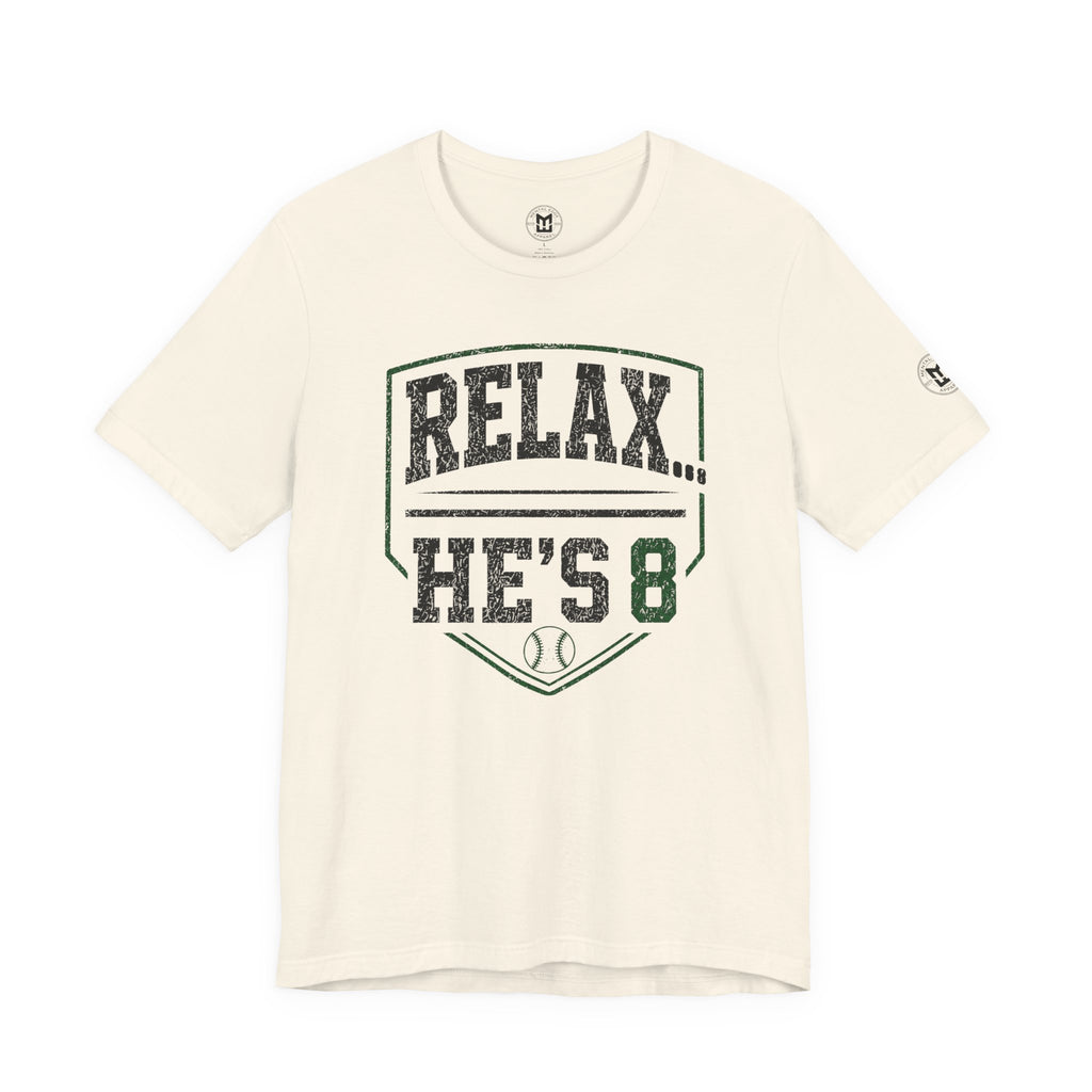 Relax… He's 8 Baseball Parent Tee