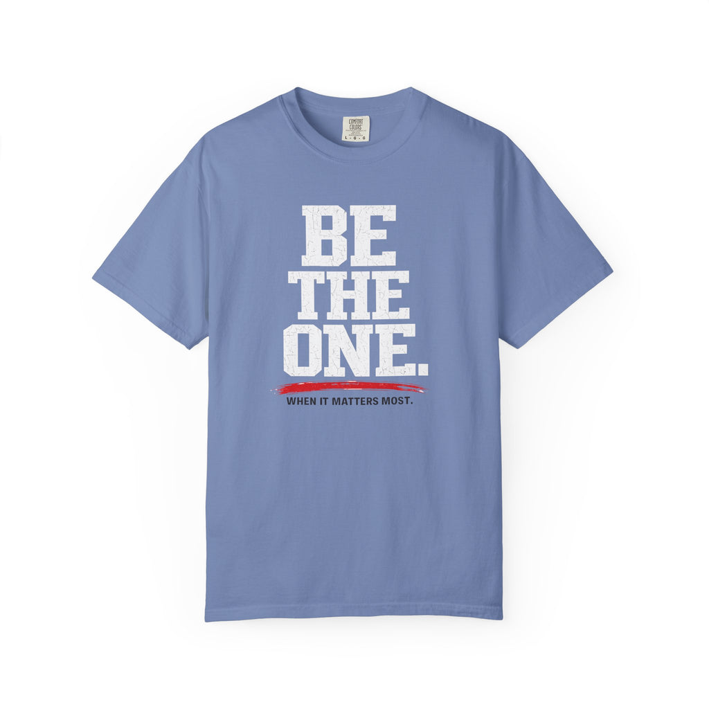 Be The One T-Shirt — Comfort Colors