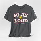 Play Loud Softball T-Shirt