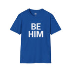 Be Him T-Shirt — Bold Inspirational Graphic Tee