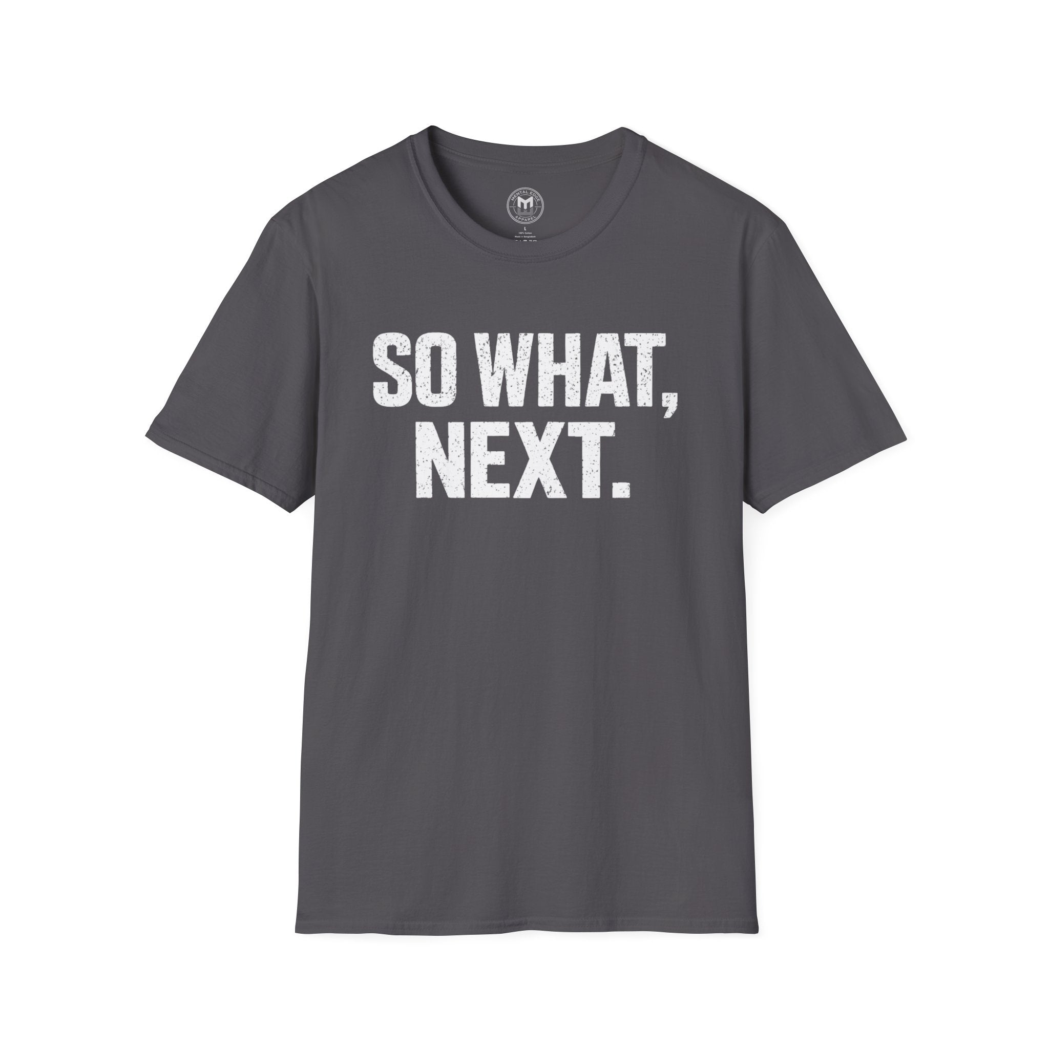 So What, Next. T-Shirt — Bold Motivational Graphic Tee