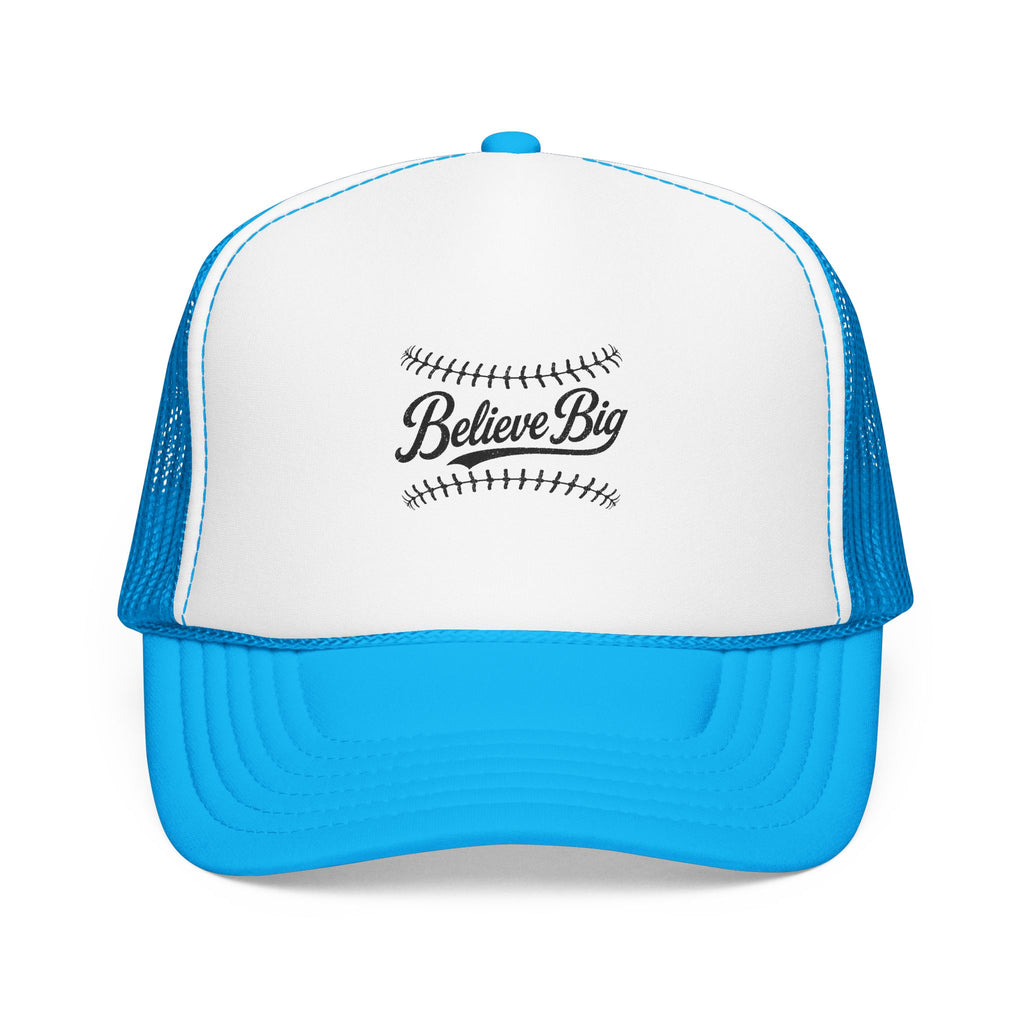 Believe Big Baseball Foam Trucker Hat
