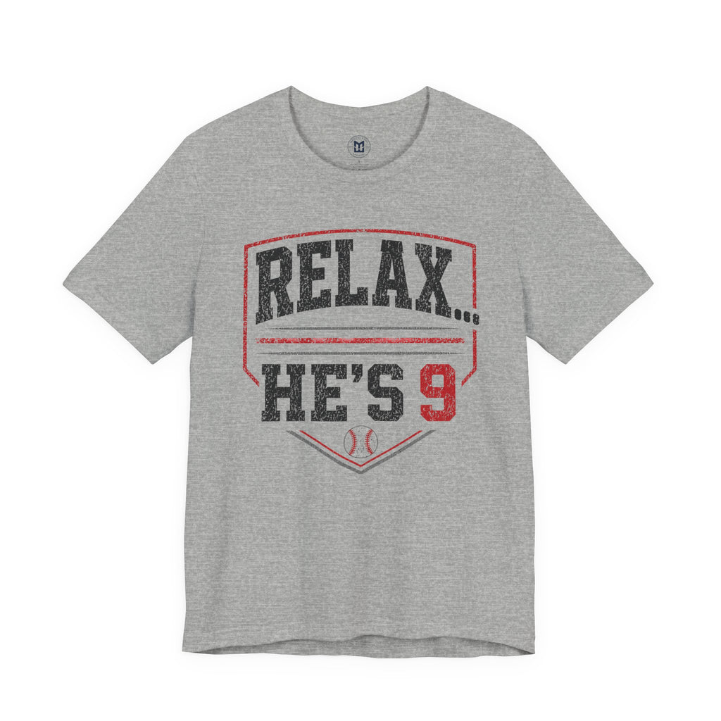 Relax... He's 9 Baseball Shirt