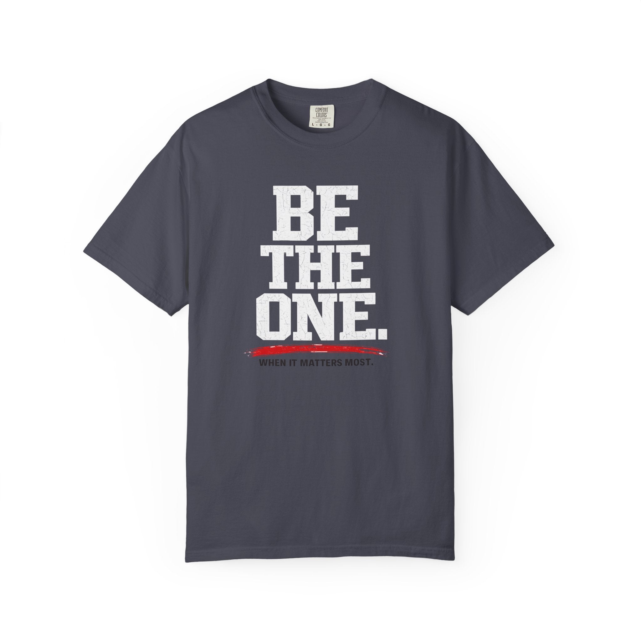 Be The One T-Shirt — Comfort Colors