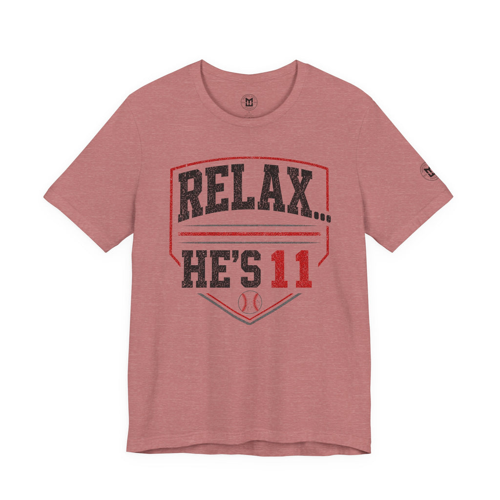 Relax... He's 11 Baseball Parents Tee
