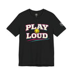 Play Loud Softball T-Shirt