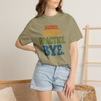 Sorry, Can’t Practice, Bye. Comfort Colors Retro Typography Graphic Tee