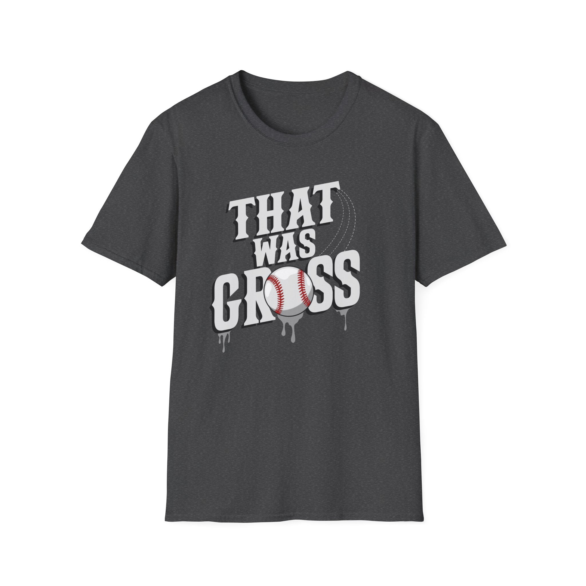 That Was Gross T- Shirt -Adult