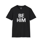Be Him T-Shirt — Bold Inspirational Graphic Tee