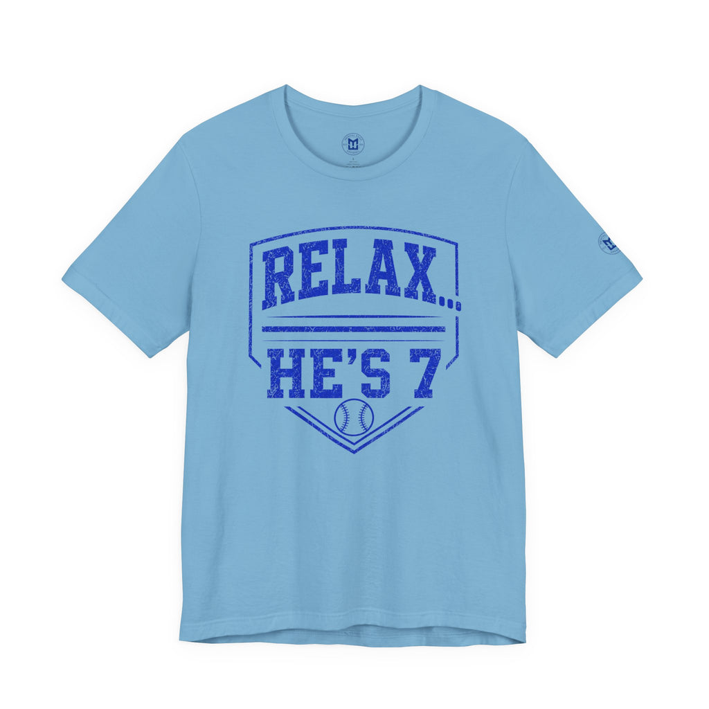 Relax… He's 7 Baseball Parents Tee - Blue
