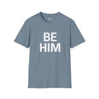 Be Him T-Shirt — Bold Inspirational Graphic Tee