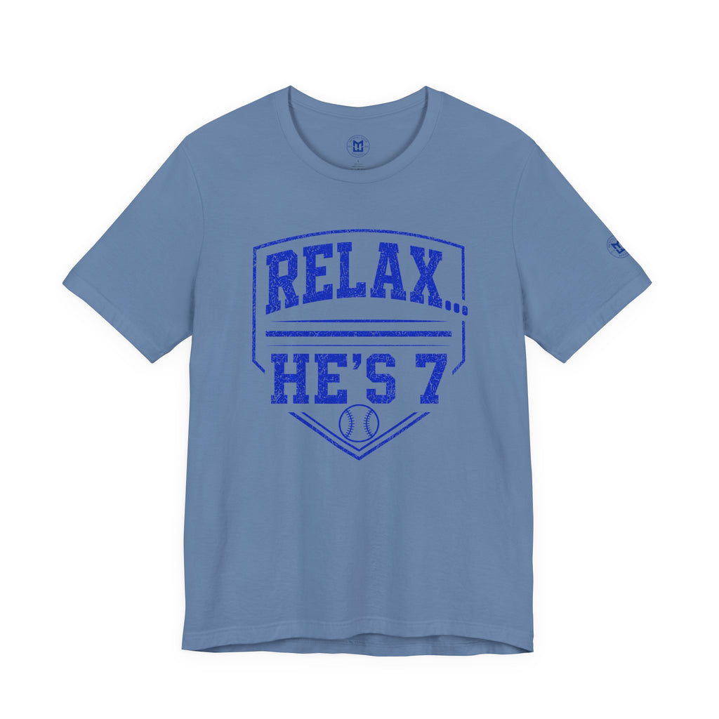 Relax… He's 7 Baseball Parents Tee - Blue