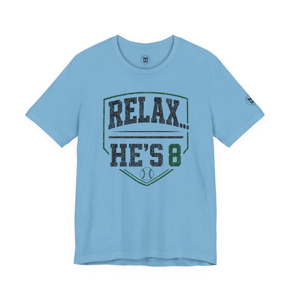 Relax… He's 8 Baseball Parent Tee