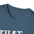 That Was Gross T- Shirt -Adult