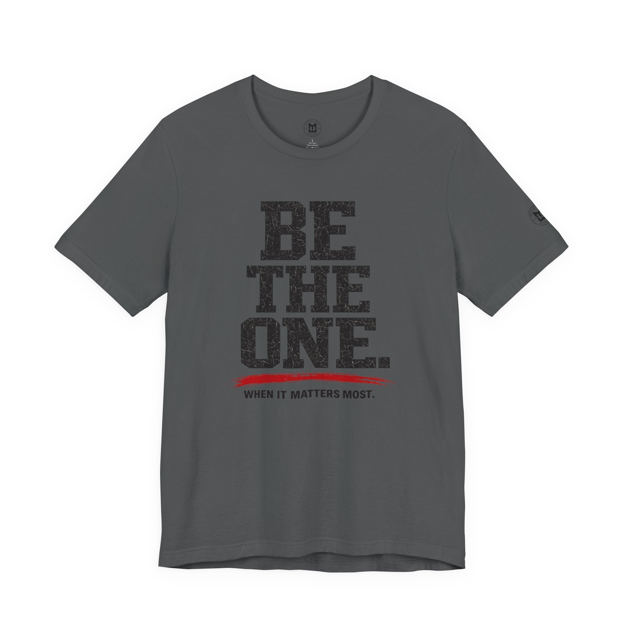 "Be The One. When It Matters Most." Motivational Graphic T‑Shirt