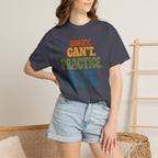Sorry, Can’t Practice, Bye. Comfort Colors Retro Typography Graphic Tee