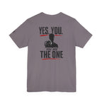 "Yes You. You Are The One" Motivational Graphic T-Shirt