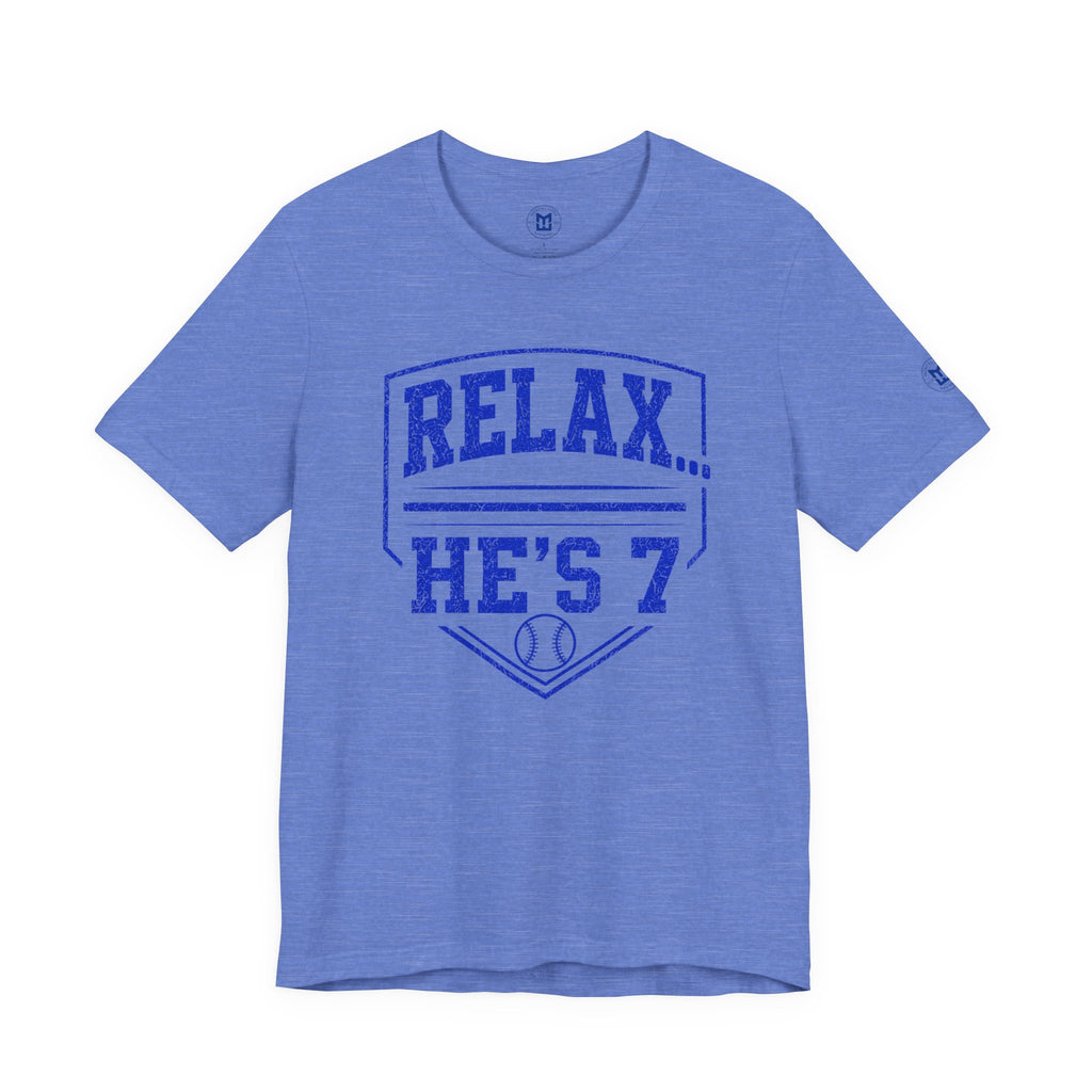 Relax… He's 7 Baseball Parents Tee - Blue