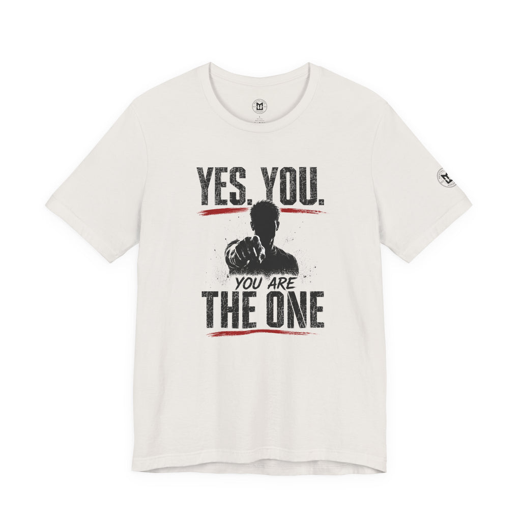 Yes You Are The One Tee - Motivational Graphic T-Shirt