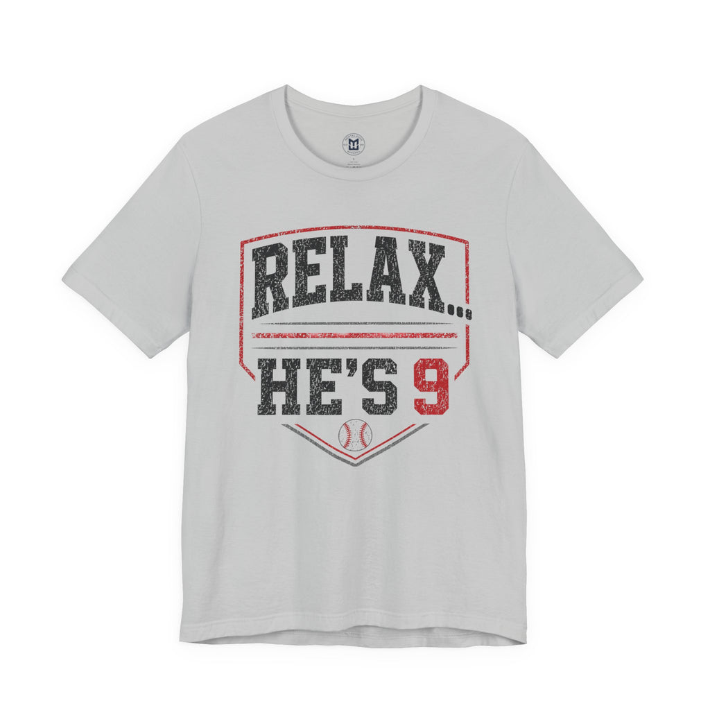 Relax... He's 9 Baseball Shirt