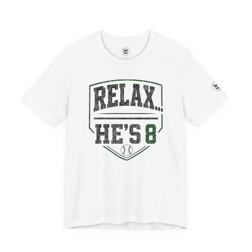 Relax… He's 8 Baseball Parent Tee