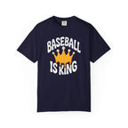 Baseball Is King T-Shirt Heavy Comfort Colors Adult Unisex