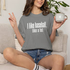 Adult Unisex "I Like Baseball...like a lot Garment-Dyed T-shirt