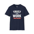 Trust The Work T-Shirt — "Earn It Every Day" Motivational Tee
