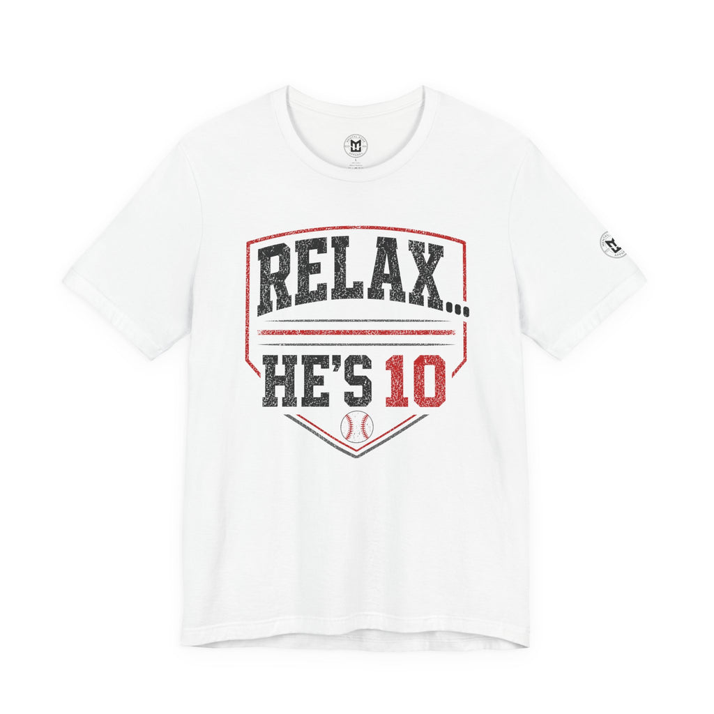 Relax... He's 10 Baseball Parents Tee