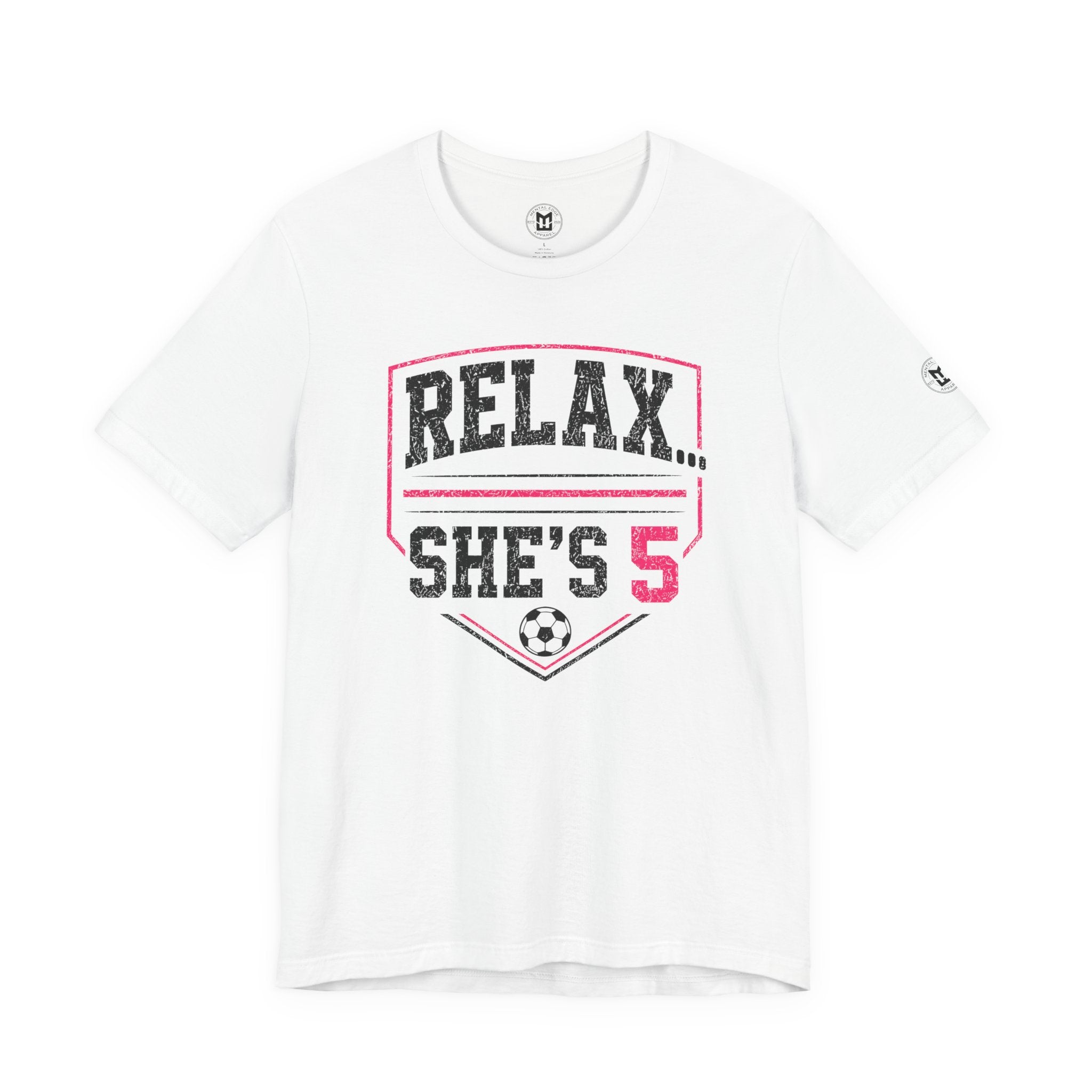 Relax... She’s 5 Soccer Mom Tee