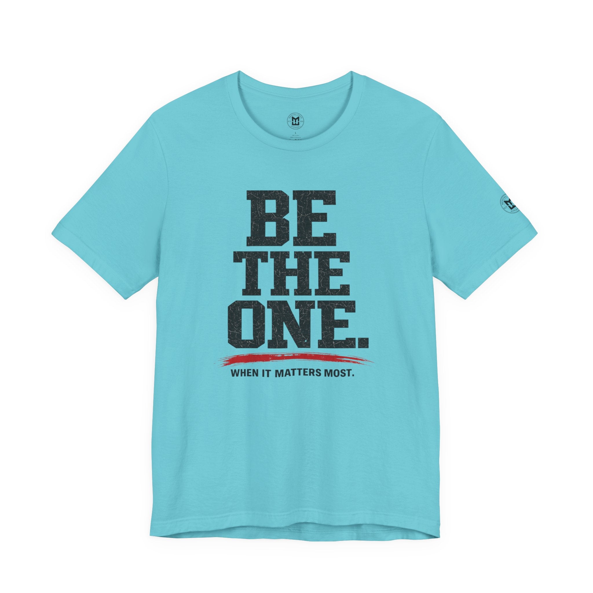 "Be The One. When It Matters Most." Motivational Graphic T‑Shirt
