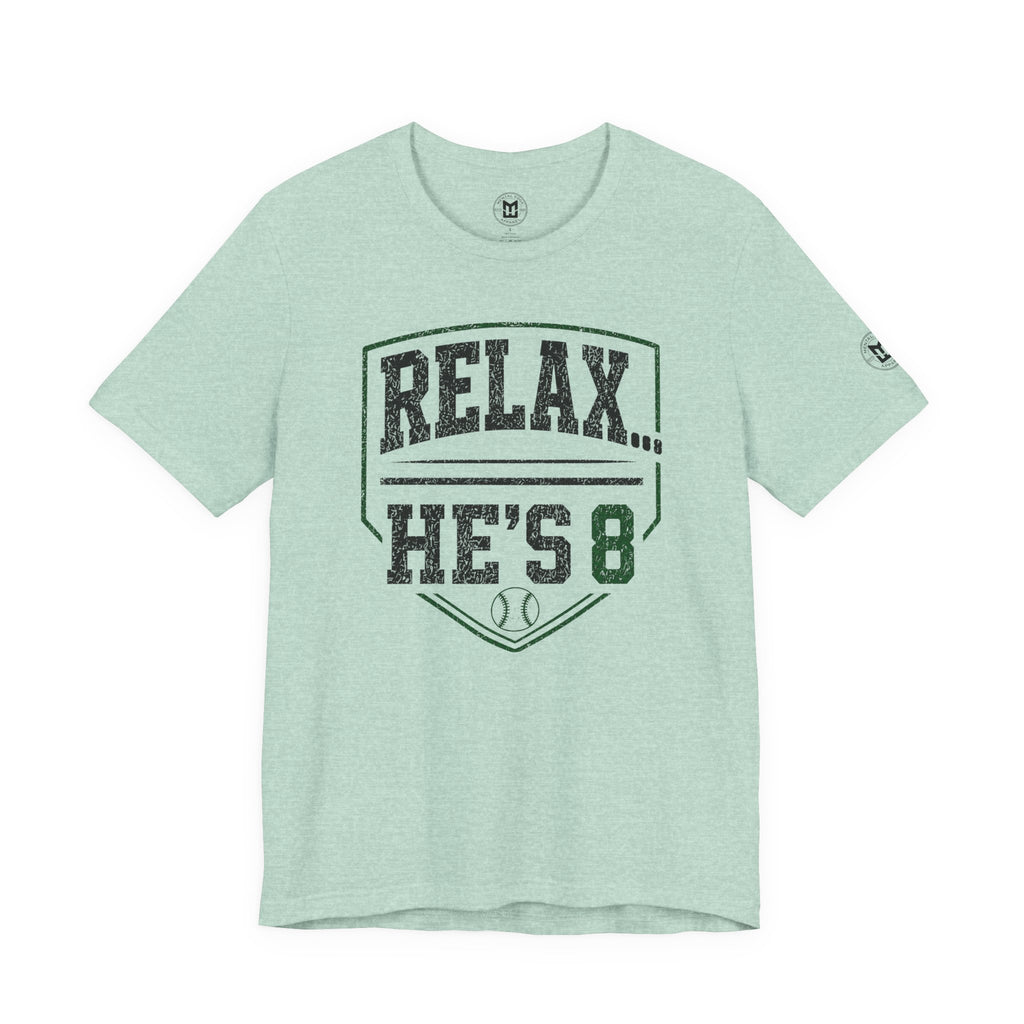 Relax… He's 8 Baseball Parent Tee