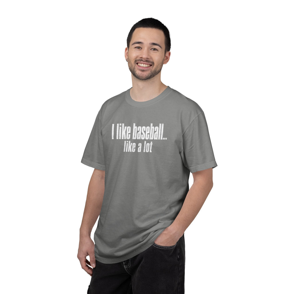 Adult Unisex "I Like Baseball...like a lot Garment-Dyed T-shirt