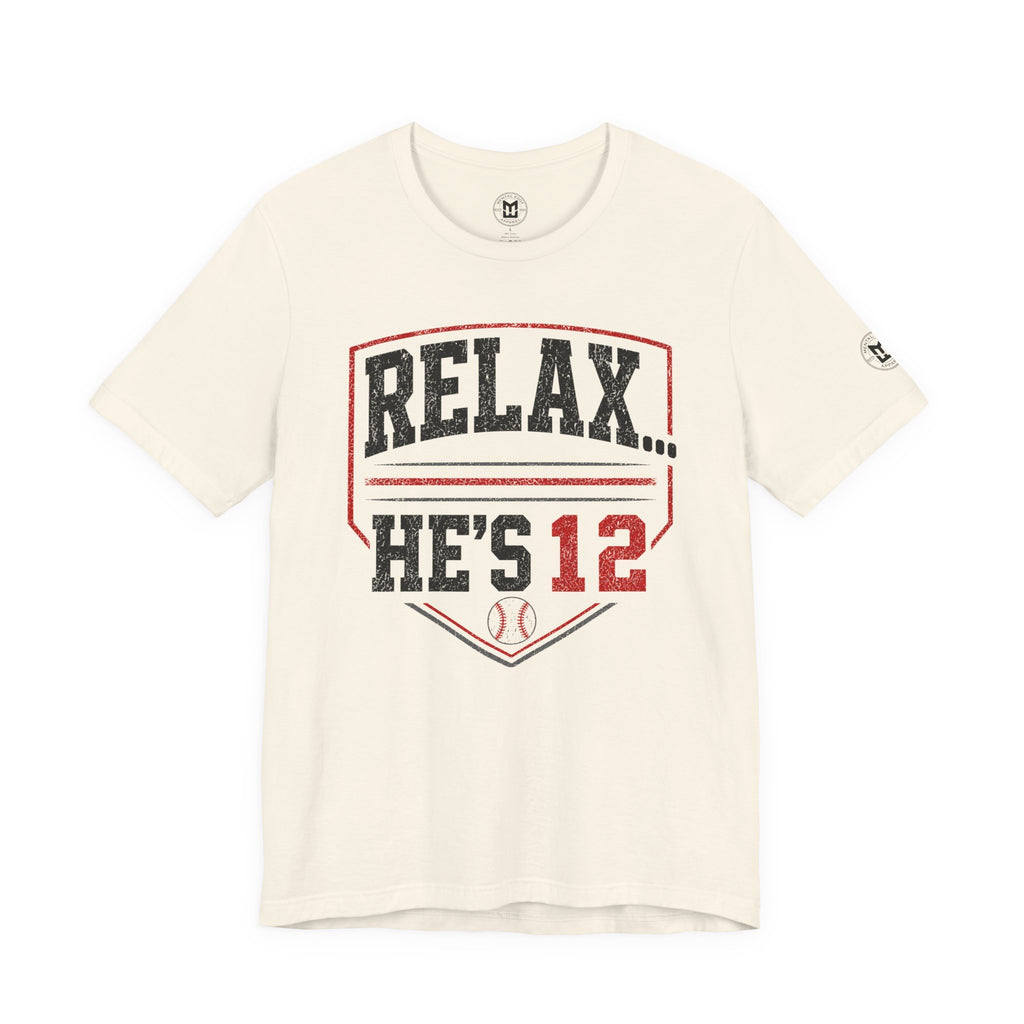 Relax… He’s 12 Baseball Parents Tee