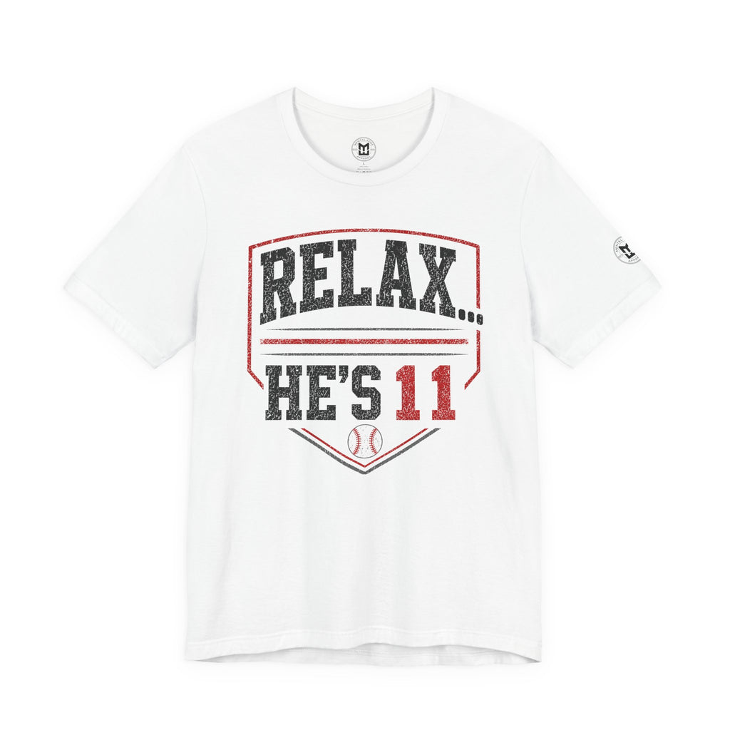 Relax... He's 11 Baseball Parents Tee
